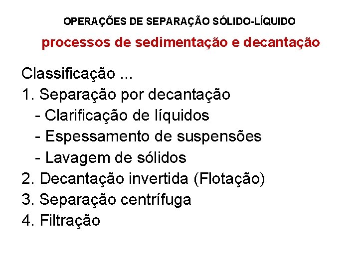 OPERAÇÕES DE SEPARAÇÃO SÓLIDO-LÍQUIDO processos de sedimentação e decantação Classificação. . . 1. Separação