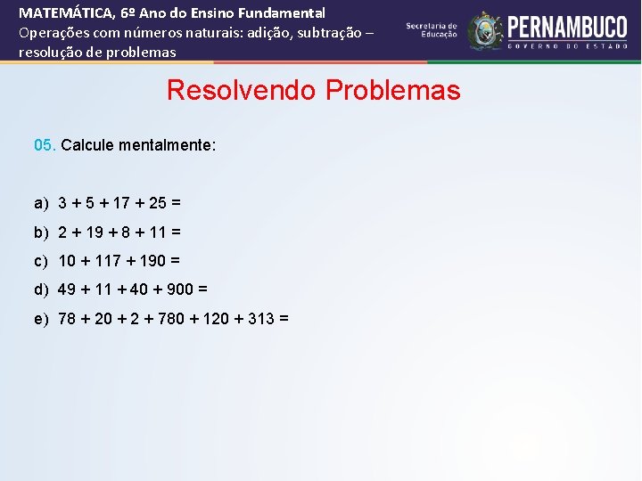 MATEMÁTICA, 6º Ano do Ensino Fundamental Operações com números naturais: adição, subtração – resolução