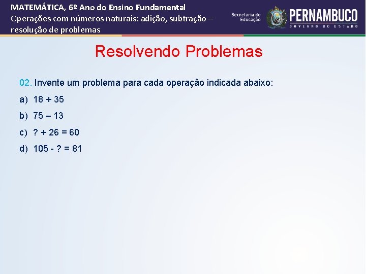 MATEMÁTICA, 6º Ano do Ensino Fundamental Operações com números naturais: adição, subtração – resolução