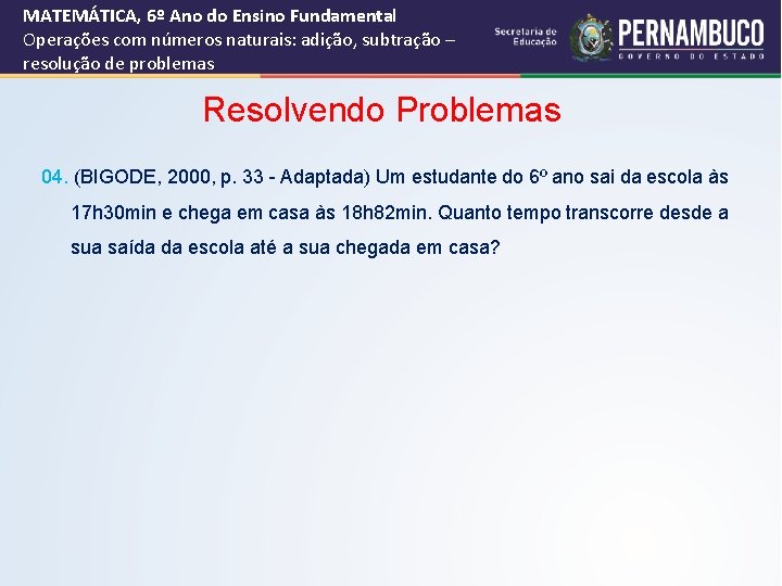 MATEMÁTICA, 6º Ano do Ensino Fundamental Operações com números naturais: adição, subtração – resolução