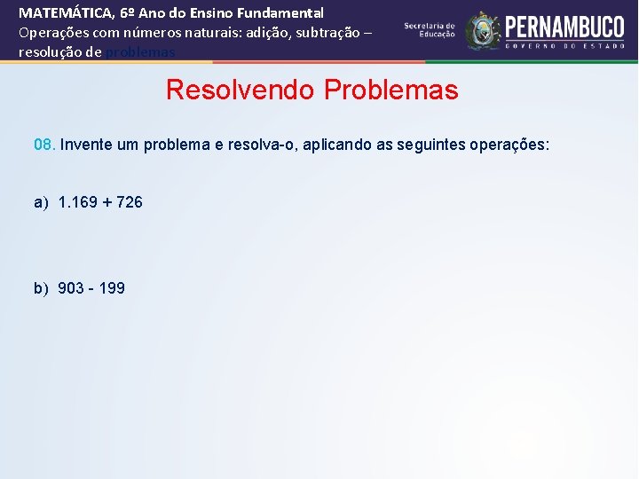 MATEMÁTICA, 6º Ano do Ensino Fundamental Operações com números naturais: adição, subtração – resolução