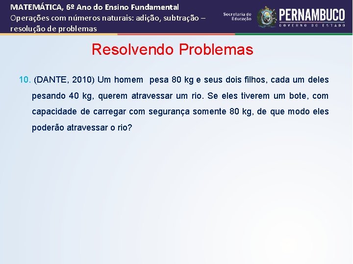 MATEMÁTICA, 6º Ano do Ensino Fundamental Operações com números naturais: adição, subtração – resolução