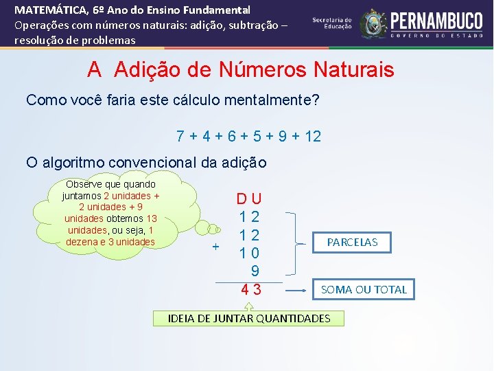 MATEMÁTICA, 6º Ano do Ensino Fundamental Operações com números naturais: adição, subtração – resolução