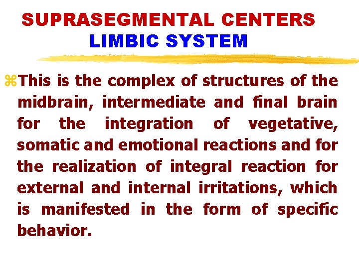 SUPRASEGMENTAL CENTERS LIMBIC SYSTEM z. This is the complex of structures of the midbrain,