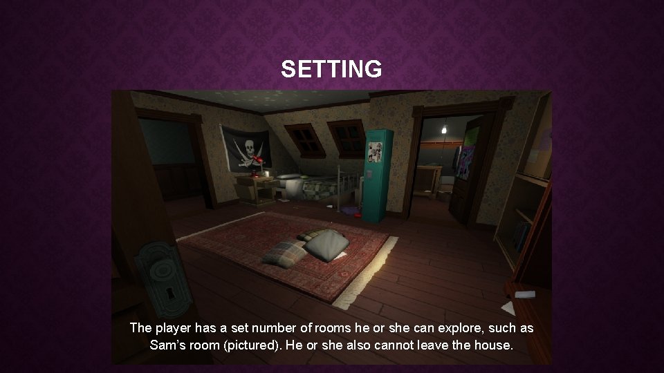 SETTING The player has a set number of rooms he or she can explore, SETTING The player has a set number of rooms he or she can explore,