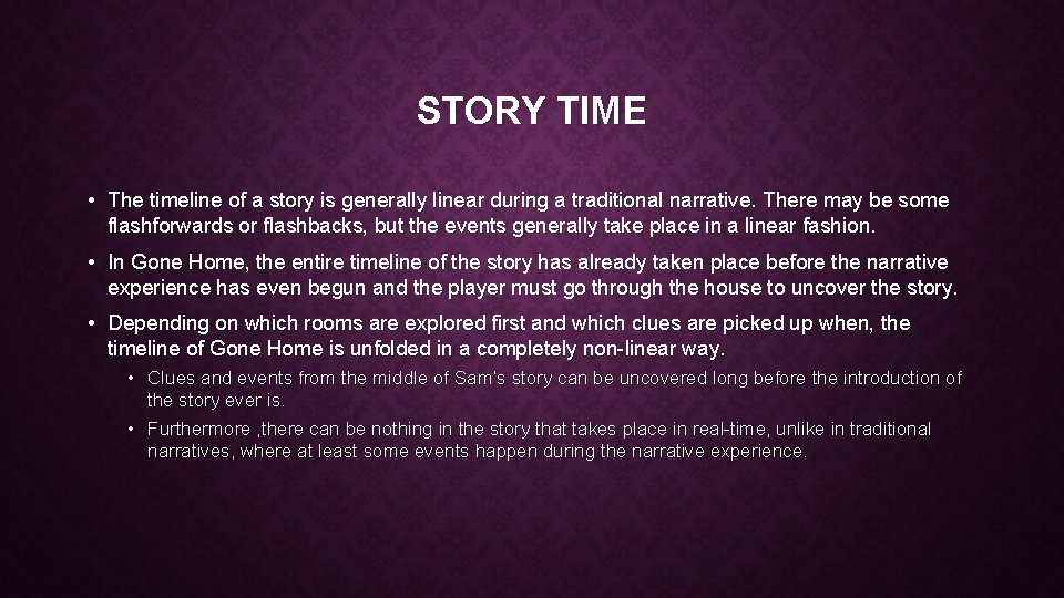 STORY TIME • The timeline of a story is generally linear during a traditional STORY TIME • The timeline of a story is generally linear during a traditional