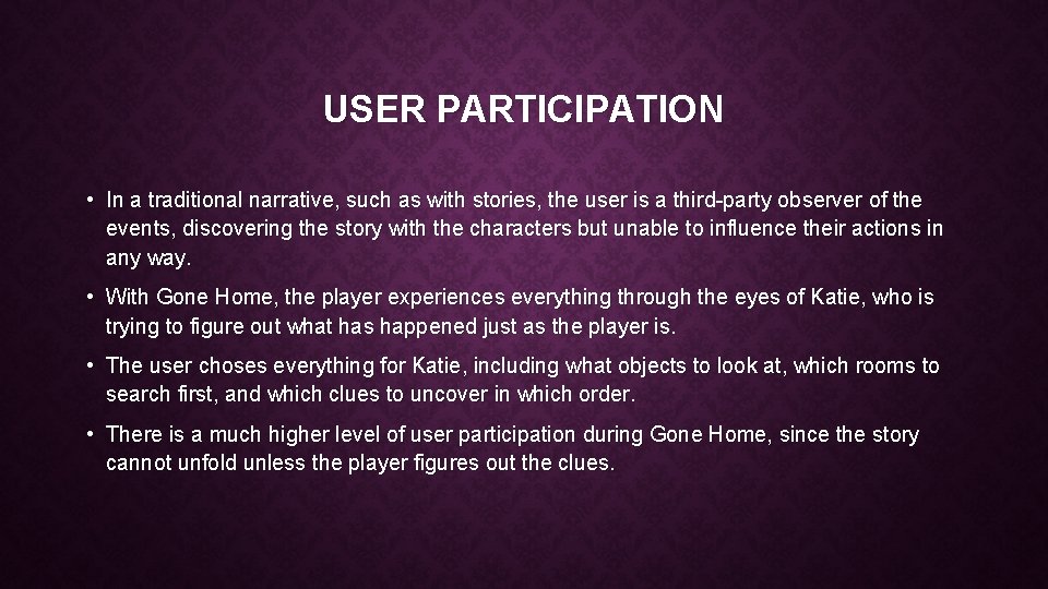 USER PARTICIPATION • In a traditional narrative, such as with stories, the user is USER PARTICIPATION • In a traditional narrative, such as with stories, the user is
