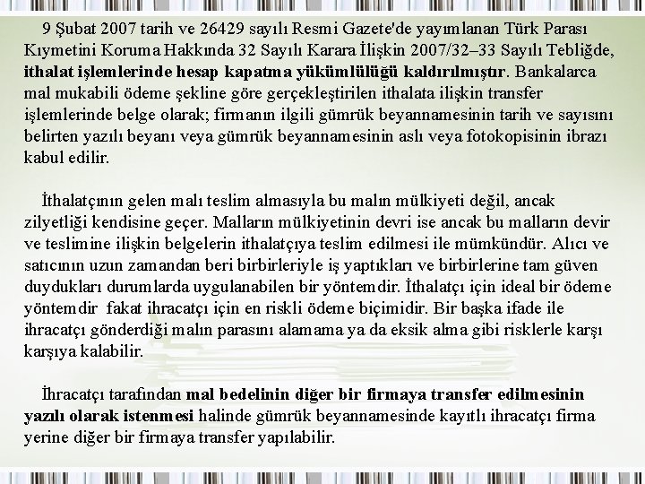 9 Şubat 2007 tarih ve 26429 sayılı Resmi Gazete'de yayımlanan Türk Parası Kıymetini Koruma
