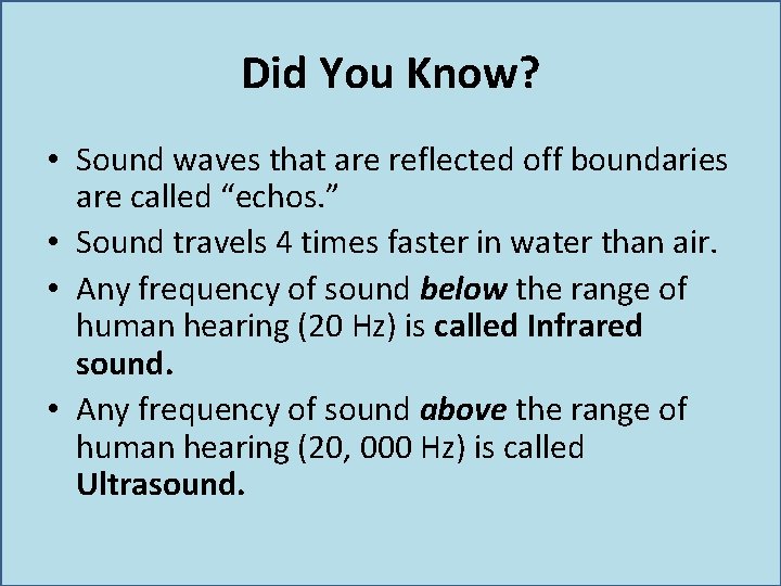 Did You Know? • Sound waves that are reflected off boundaries are called “echos. Did You Know? • Sound waves that are reflected off boundaries are called “echos.