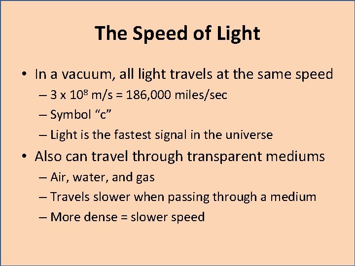 The Speed of Light • In a vacuum, all light travels at the same The Speed of Light • In a vacuum, all light travels at the same