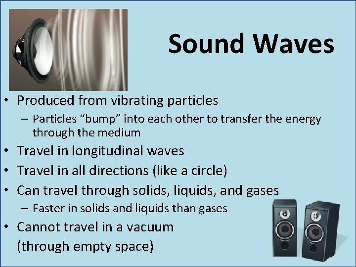 Sound Waves • Produced from vibrating particles – Particles “bump” into each other to Sound Waves • Produced from vibrating particles – Particles “bump” into each other to