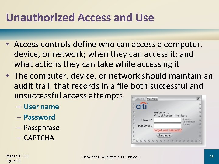 Unauthorized Access and Use • Access controls define who can access a computer, device,