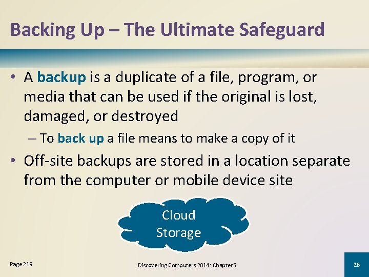 Backing Up – The Ultimate Safeguard • A backup is a duplicate of a