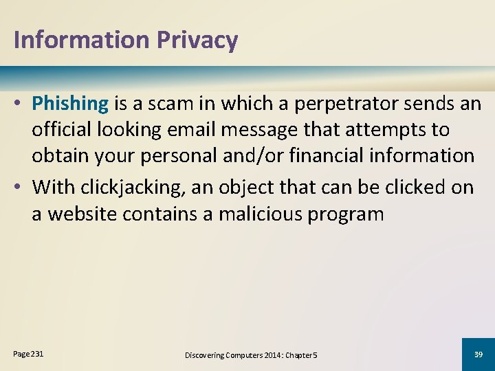 Information Privacy • Phishing is a scam in which a perpetrator sends an official