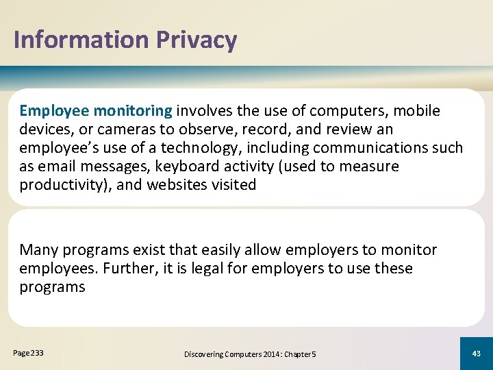 Information Privacy Employee monitoring involves the use of computers, mobile devices, or cameras to