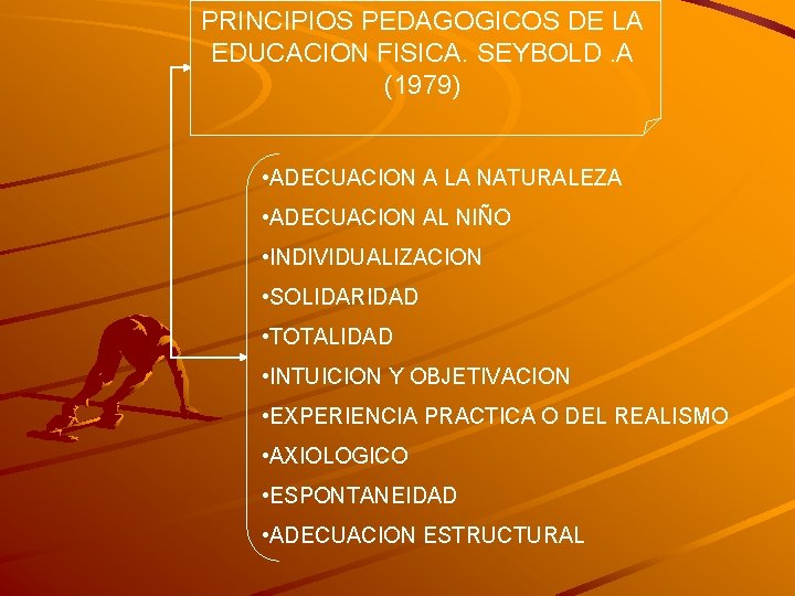 PRINCIPIOS PEDAGOGICOS DE LA EDUCACION FISICA. SEYBOLD. A (1979) • ADECUACION A LA NATURALEZA