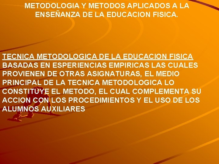 METODOLOGIA Y METODOS APLICADOS A LA ENSEÑANZA DE LA EDUCACION FISICA. TECNICA METODOLOGICA DE