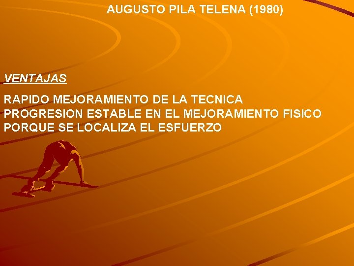 AUGUSTO PILA TELENA (1980) VENTAJAS RAPIDO MEJORAMIENTO DE LA TECNICA PROGRESION ESTABLE EN EL