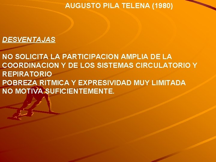 AUGUSTO PILA TELENA (1980) DESVENTAJAS NO SOLICITA LA PARTICIPACION AMPLIA DE LA COORDINACION Y