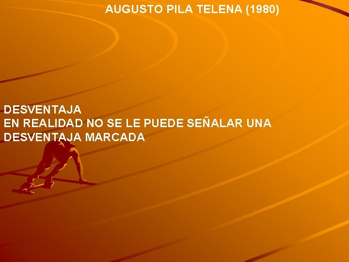 AUGUSTO PILA TELENA (1980) DESVENTAJA EN REALIDAD NO SE LE PUEDE SEÑALAR UNA DESVENTAJA