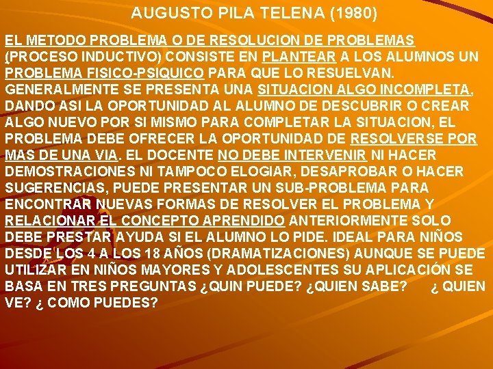 AUGUSTO PILA TELENA (1980) EL METODO PROBLEMA O DE RESOLUCION DE PROBLEMAS (PROCESO INDUCTIVO)