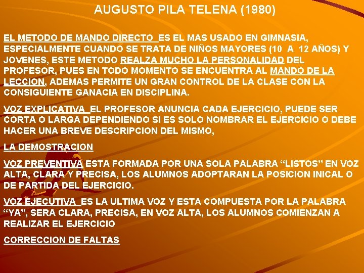 AUGUSTO PILA TELENA (1980) EL METODO DE MANDO DIRECTO ES EL MAS USADO EN
