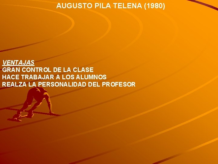 AUGUSTO PILA TELENA (1980) VENTAJAS GRAN CONTROL DE LA CLASE HACE TRABAJAR A LOS