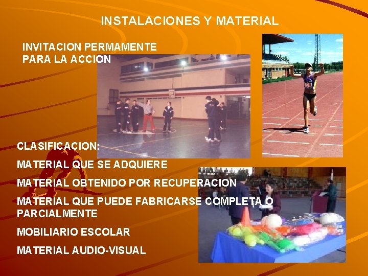 INSTALACIONES Y MATERIAL INVITACION PERMAMENTE PARA LA ACCION CLASIFICACION: MATERIAL QUE SE ADQUIERE MATERIAL