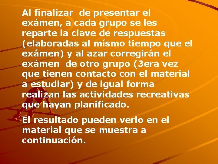 Al finalizar de presentar el exámen, a cada grupo se les reparte la clave