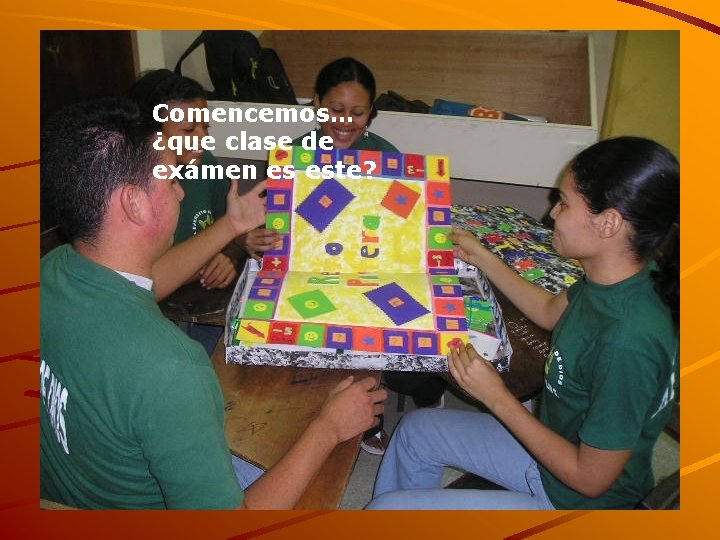 Comencemos… ¿que clase de exámen es este? 