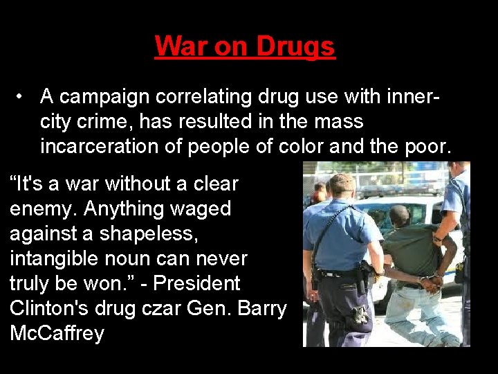 War on Drugs • A campaign correlating drug use with innercity crime, has resulted