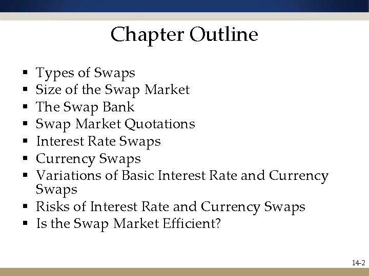 Chapter Outline Types of Swaps Size of the Swap Market The Swap Bank Swap