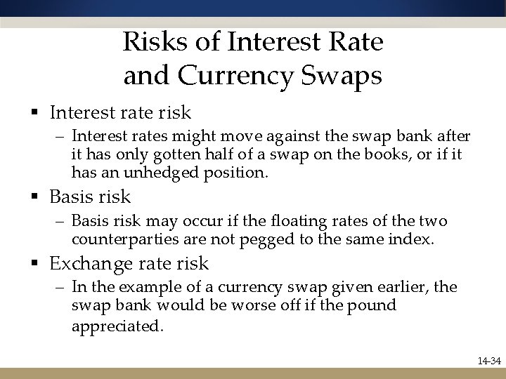 Risks of Interest Rate and Currency Swaps § Interest rate risk – Interest rates