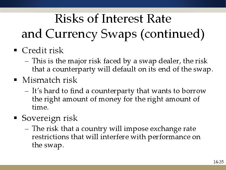 Risks of Interest Rate and Currency Swaps (continued) § Credit risk – This is