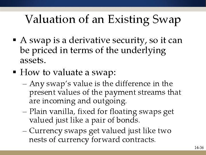 Valuation of an Existing Swap § A swap is a derivative security, so it