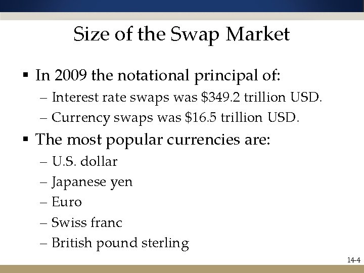 Size of the Swap Market § In 2009 the notational principal of: – Interest