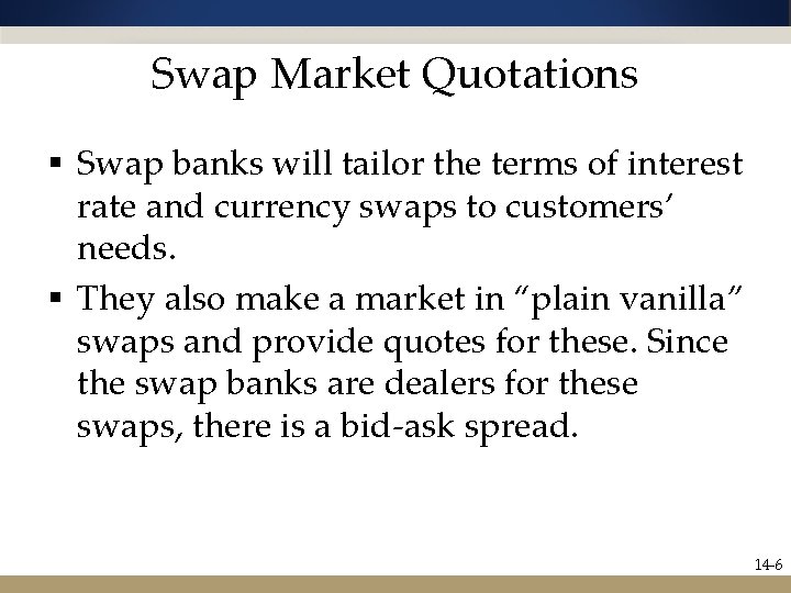 Swap Market Quotations § Swap banks will tailor the terms of interest rate and