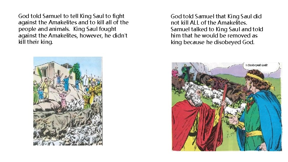 God told Samuel to tell King Saul to fight against the Amakelites and to