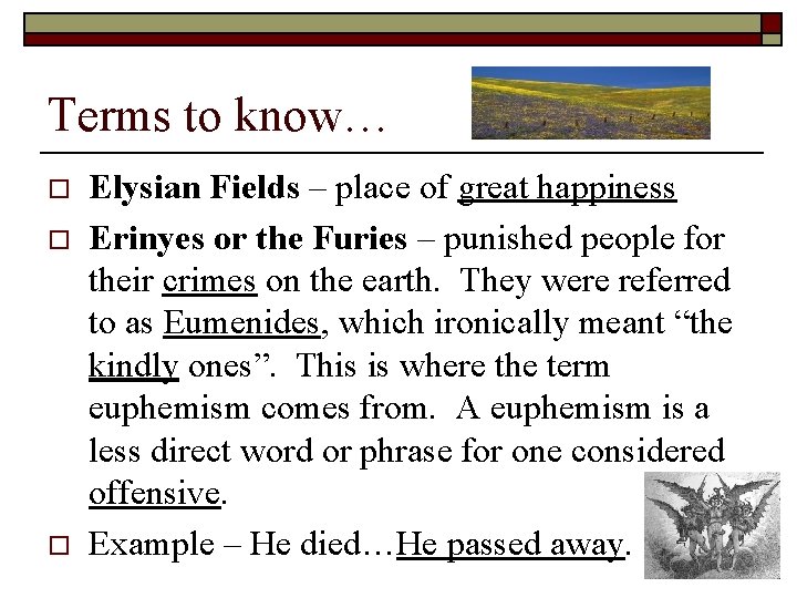Terms to know… o o o Elysian Fields – place of great happiness Erinyes