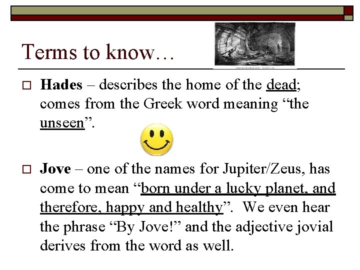 Terms to know… o Hades – describes the home of the dead; comes from