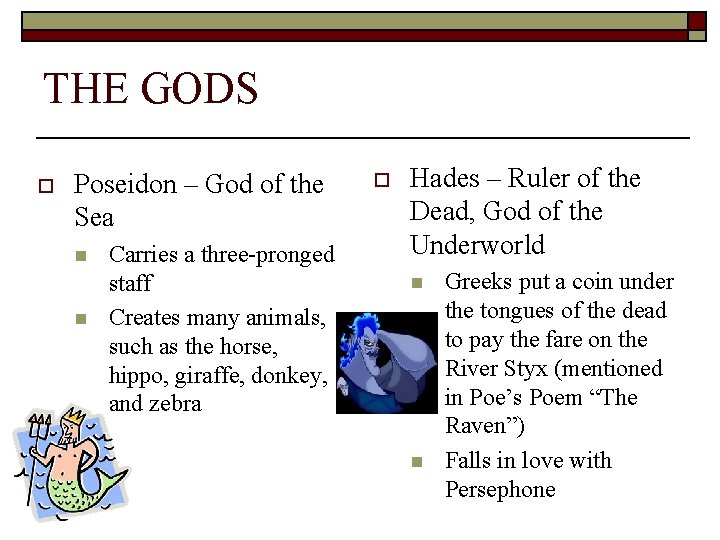 THE GODS o Poseidon – God of the Sea n n Carries a three-pronged