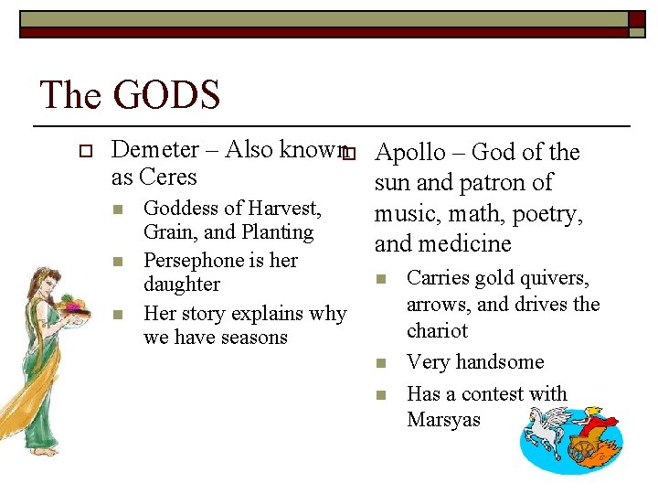 The GODS o Demeter – Also knowno Apollo – God of the as Ceres