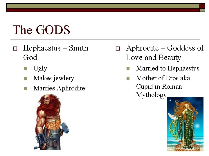 The GODS o Hephaestus – Smith God n n n Ugly Makes jewlery Marries