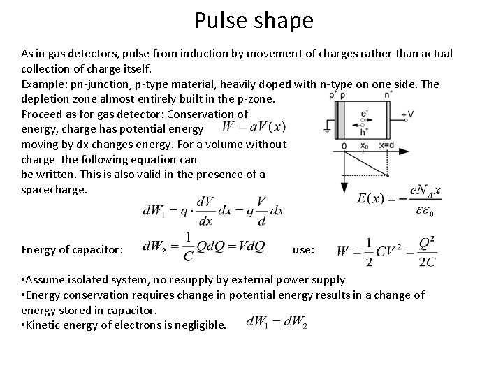 Pulse shape As in gas detectors, pulse from induction by movement of charges rather