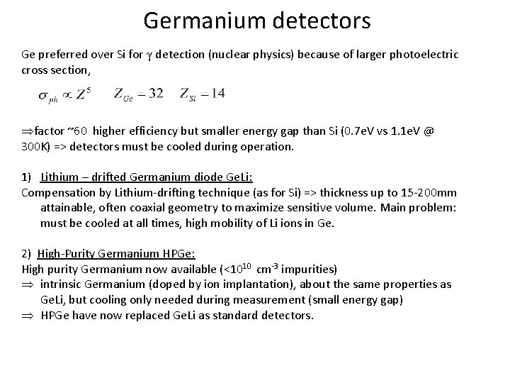 Germanium detectors Ge preferred over Si for γ detection (nuclear physics) because of larger