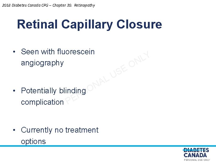 2018 Diabetes Canada CPG – Chapter 30. Retinopathy Retinal Capillary Closure • Seen with
