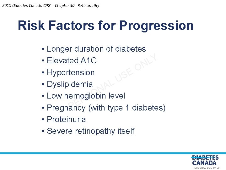 2018 Diabetes Canada CPG – Chapter 30. Retinopathy Risk Factors for Progression • Longer