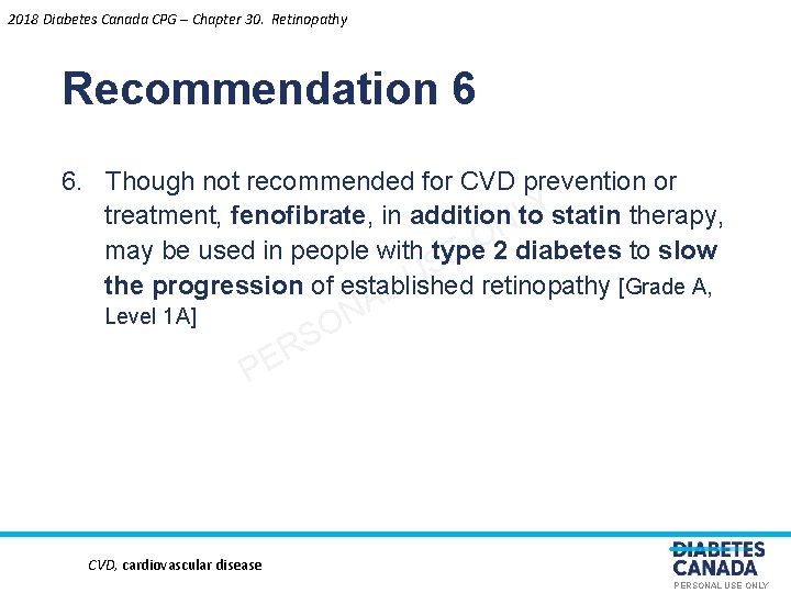 2018 Diabetes Canada CPG – Chapter 30. Retinopathy Recommendation 6 6. Though not recommended