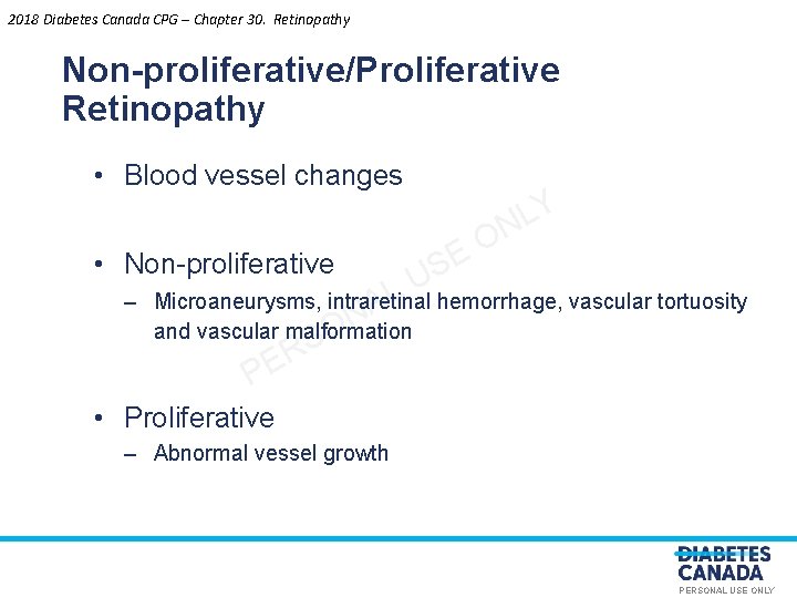 2018 Diabetes Canada CPG – Chapter 30. Retinopathy Non-proliferative/Proliferative Retinopathy • Blood vessel changes