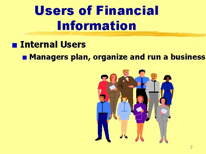 Users of Financial Information + Internal Users + Managers plan, organize and run a